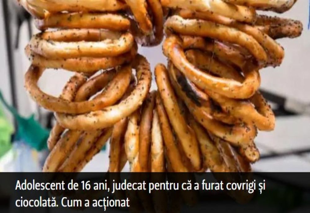 Adolescent de 16 ani, judecat pentru că a furat covrigi și ciocolată. Cum a acționat