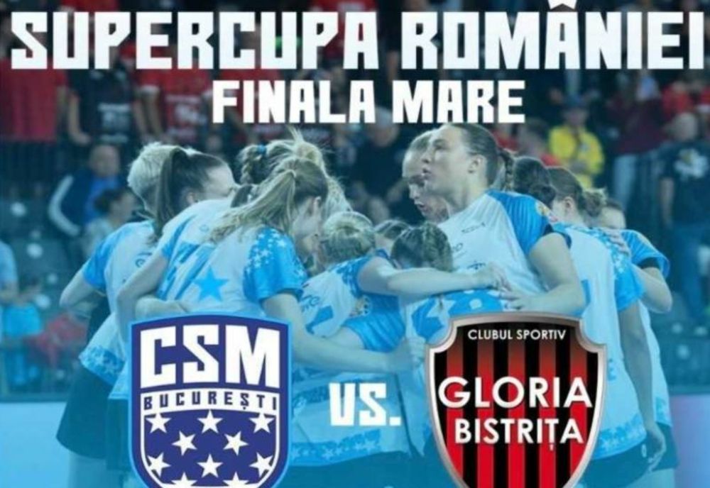 HANDBAL FEMININ: CSM BUCUREȘTI ȘI GLORIA BISTRIȚA, ÎN FINALA SUPERCUPEI ROMÂNIEI
