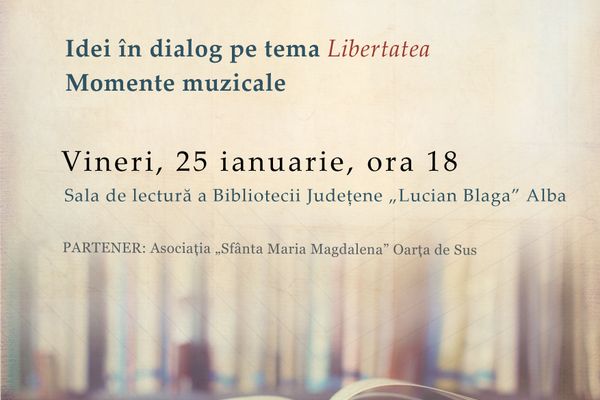 Libertatea. Idei în dialog la Seratele Bibliotecii Județene „Lucian Blaga” Alba